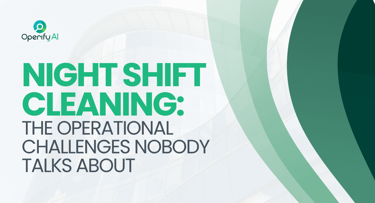 Night Shift Cleaning: The Operational Challenges Nobody Talks About
