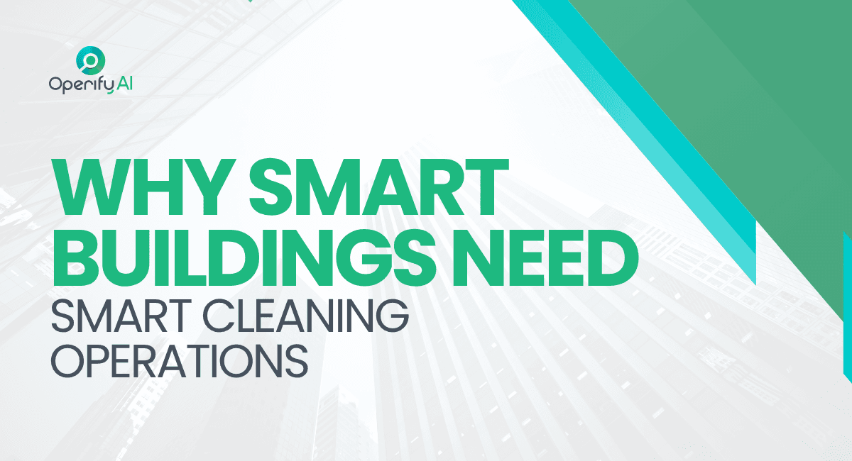 Why Smart Buildings Need Smart Cleaning Operations