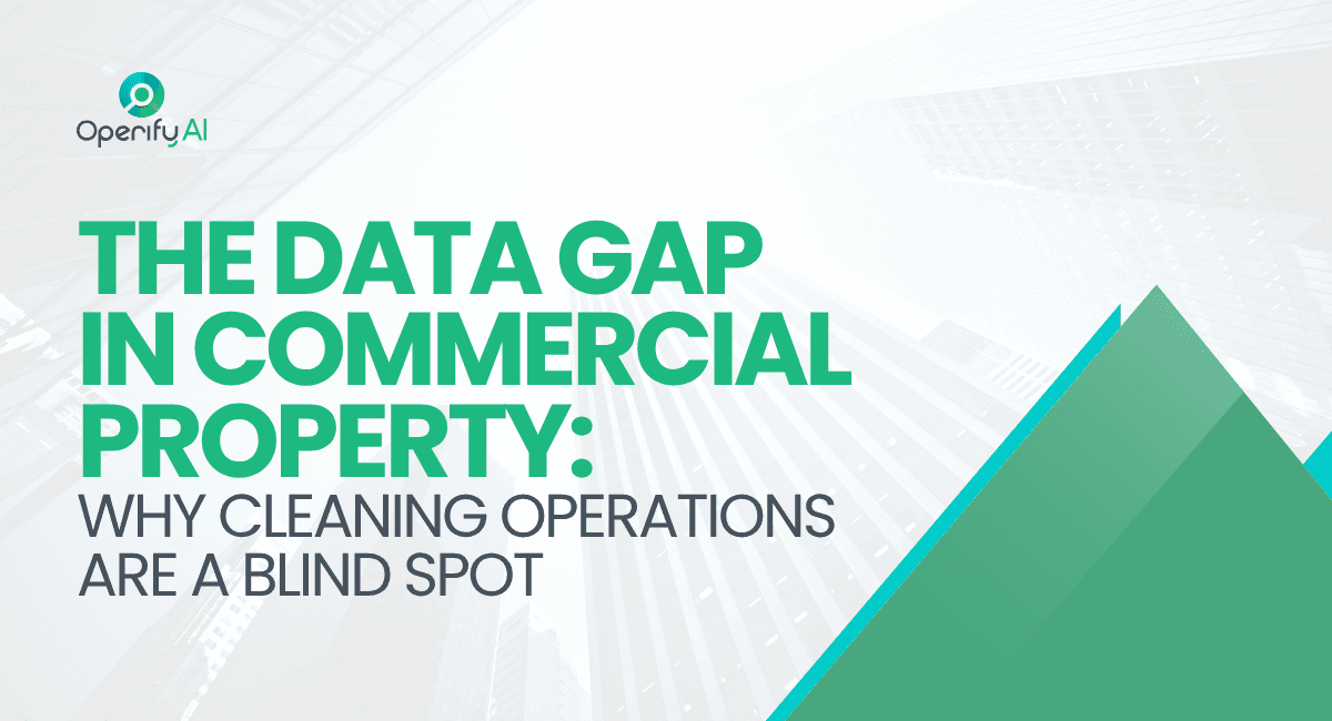 The Data Gap in Commercial Property Why Cleaning Operations Are a Blind Spot