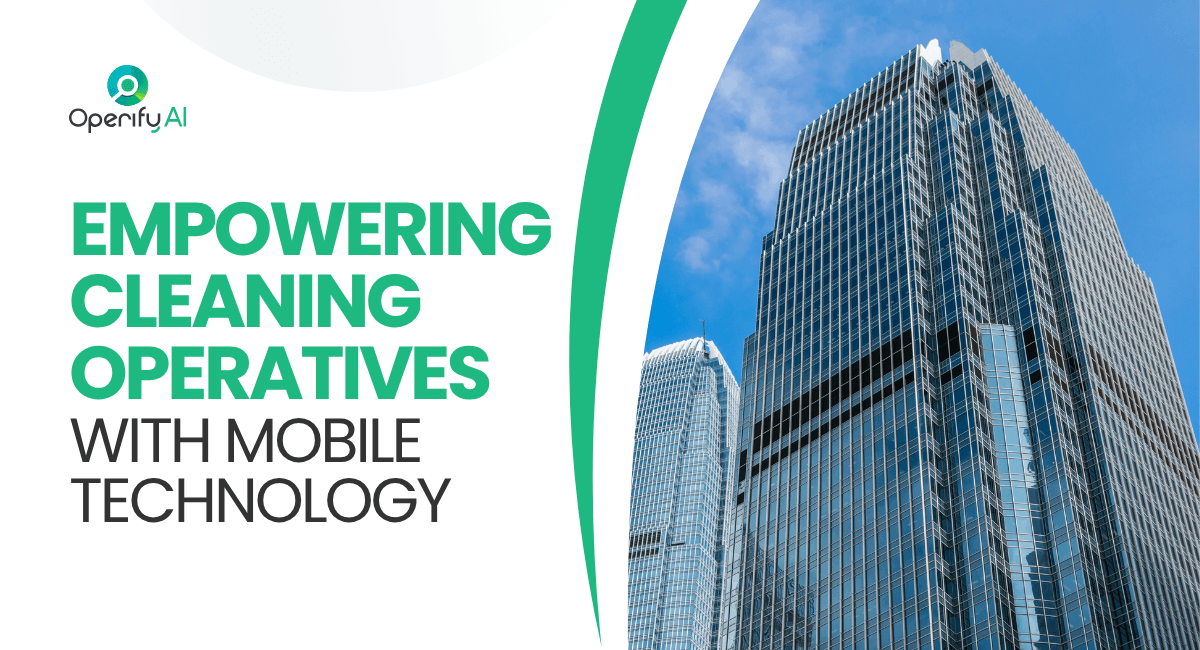 Empowering Cleaning Operatives with Mobile Technology