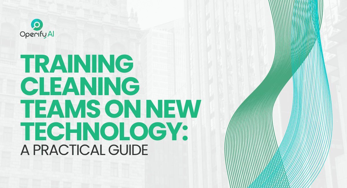 Training Cleaning Teams on New Technology: A Practical Guide