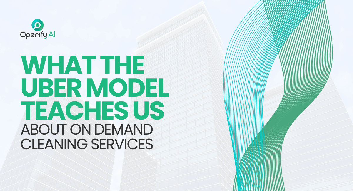What the Uber Model Teaches Us About On Demand Cleaning Services