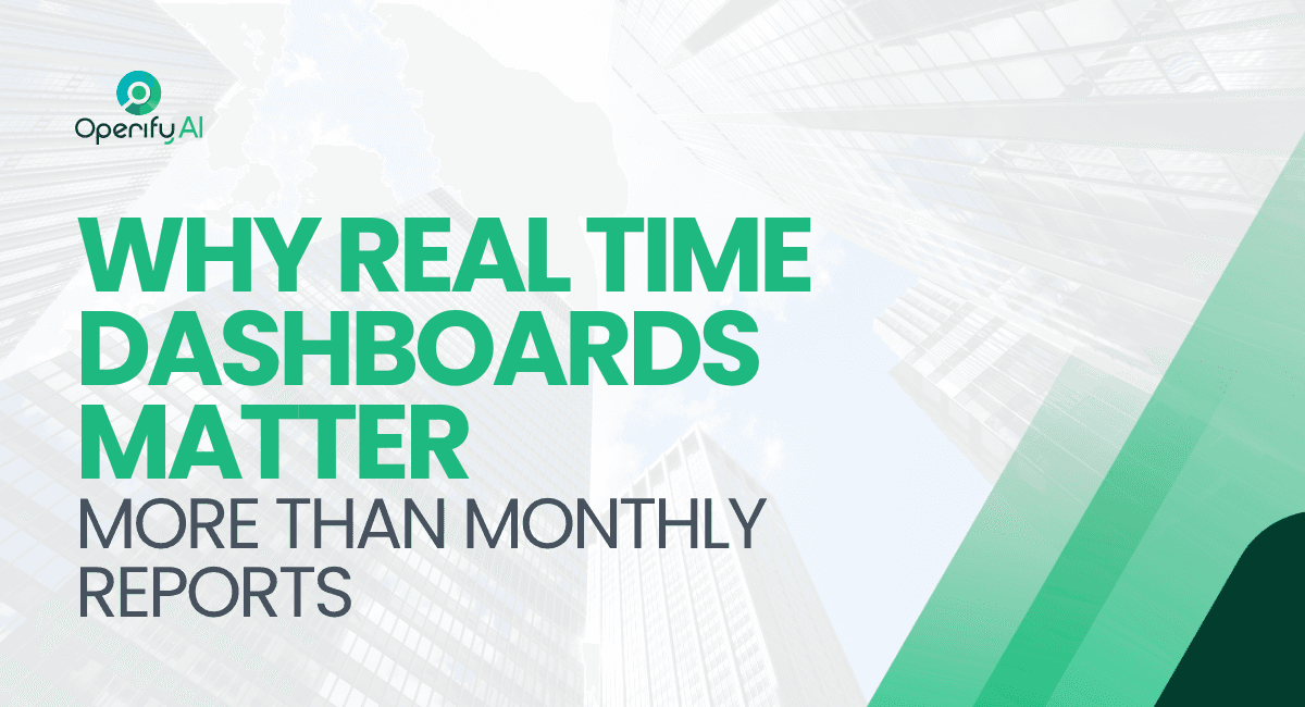 Why Real Time Dashboards Matter More Than Monthly Reports